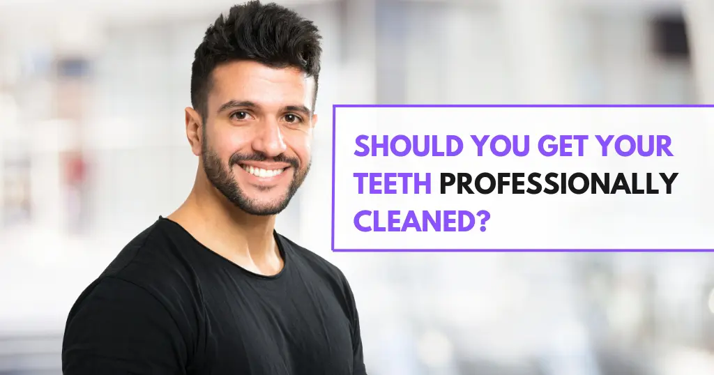 Should You Get Your Teeth Professionally Cleaned Blog Header